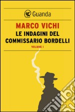 Le indagini del commissario Bordelli. Volume I. E-book. Formato EPUB ebook