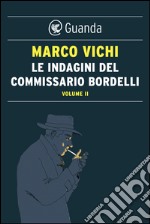 Le indagini del commissario Bordelli. Volume  II. E-book. Formato EPUB ebook