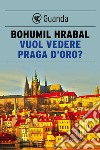 Vuol vedere Praga d'oro?. E-book. Formato EPUB ebook