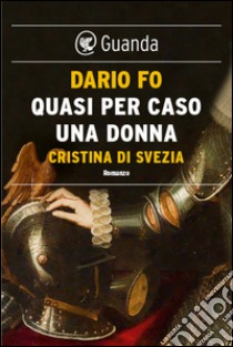 Quasi per caso una donna: Caterina di Svezia. E-book. Formato PDF ebook di Dario  Fo