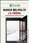 La prova: Un viaggio nell'Est Europa sulle tracce di Primo Levi. E-book. Formato EPUB ebook