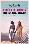 Un insano amore. E-book. Formato EPUB ebook