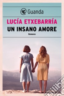 Un insano amore. E-book. Formato PDF ebook di Lucía Etxebarría