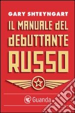 Il manuale del debuttante russo. E-book. Formato EPUB ebook