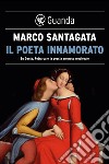 Il poeta innamorato: Su Dante, Petrarca e la poesia medievale. E-book. Formato PDF ebook