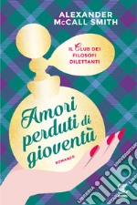 Amori perduti di gioventù: Un caso per Isabel Dalhousie, filosofa e investigatrice. E-book. Formato EPUB ebook