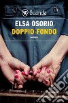 Doppio Fondo. E-book. Formato EPUB ebook di Elsa Osorio