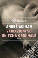 Variazioni su un tema originale. E-book. Formato EPUB ebook