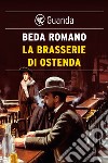 La brasserie di Ostenda. E-book. Formato EPUB ebook di Beda Romano