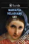 Lei. E-book. Formato PDF ebook di Mariapia Veladiano