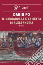 Il Barbarossa e la beffa di Alessandria. E-book. Formato EPUB