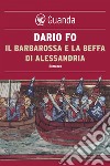 Il Barbarossa e la beffa di Alessandria. E-book. Formato EPUB ebook