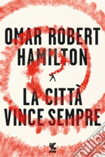 La città vince sempre. E-book. Formato EPUB ebook di Omar Robert Hamilton