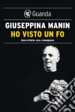 Ho visto un Fo: Vita di Dario, vera e immaginaria. E-book. Formato EPUB ebook