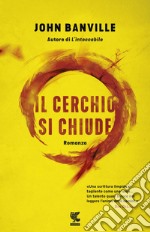 Il cerchio si chiude: I misteri di Quirke. E-book. Formato PDF ebook