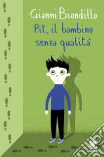 Pit, il bambino senza qualità. E-book. Formato EPUB ebook di Gianni Biondillo