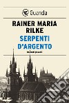 Serpenti d'argento: Racconti giovanili. E-book. Formato PDF ebook