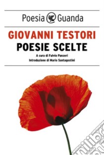 Poesie scelte. E-book. Formato PDF ebook di Giovanni Testori