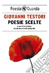 Poesie scelte. E-book. Formato PDF ebook di Giovanni Testori