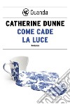 Come cade la luce. E-book. Formato EPUB ebook