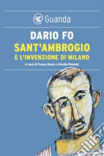 Sant'Ambrogio e l'invenzione di Milano. E-book. Formato PDF ebook di Dario  Fo