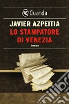 Lo stampatore di Venezia. E-book. Formato EPUB ebook