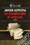 Lo stampatore di Venezia. E-book. Formato PDF ebook