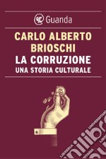 La corruzione. Una storia culturale. E-book. Formato EPUB