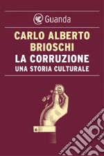 La corruzione. Una storia culturale. E-book. Formato PDF ebook