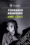 Anni lenti. E-book. Formato EPUB ebook