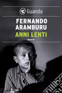 Anni lenti. E-book. Formato PDF ebook di Fernando Aramburu