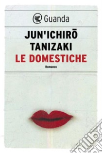 Le domestiche. E-book. Formato EPUB ebook di Jun'ichiro Tanizaki