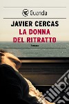 La donna del ritratto. E-book. Formato PDF ebook di Javier Cercas