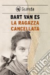 La ragazza cancellata. E-book. Formato PDF ebook di Bart Van Es