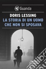 La storia di un uomo che non si sposava. E-book. Formato EPUB ebook