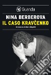 Il caso Kravcenko. E-book. Formato EPUB ebook di Nina Berberova