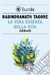 La vera essenza della vita. E-book. Formato EPUB ebook di Rabindranath Tagore