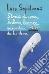 Storia di una balena bianca raccontata da lei stessa. E-book. Formato EPUB ebook