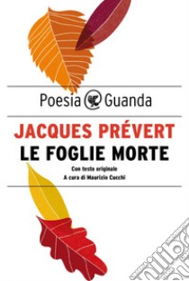 Le foglie morte. E-book. Formato EPUB ebook di Jacques Prévert