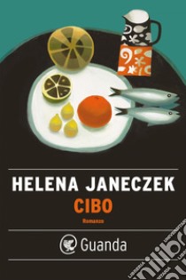 Cibo. E-book. Formato EPUB ebook di Helena Janeczek