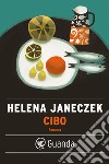 Cibo. E-book. Formato PDF ebook di Helena Janeczek
