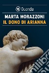 Il dono di Arianna. E-book. Formato EPUB ebook di Marta Morazzoni