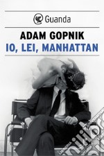 Io, lei, Manhattan. E-book. Formato EPUB