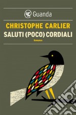 Saluti (poco) cordiali. E-book. Formato EPUB