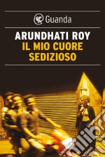 Il mio cuore sedizioso. E-book. Formato EPUB ebook