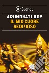 Il mio cuore sedizioso. E-book. Formato EPUB ebook