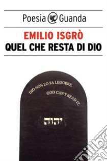 Quel che resta di Dio. E-book. Formato EPUB ebook di Emilio Isgrò