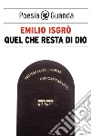 Quel che resta di Dio. E-book. Formato PDF ebook di Emilio Isgrò