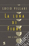 La luna di Fiume: 1919: il complotto. E-book. Formato PDF ebook di Lucio Villari