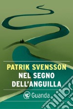 Nel segno dell'anguilla. E-book. Formato EPUB